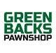 Green Backs Pawn Shop